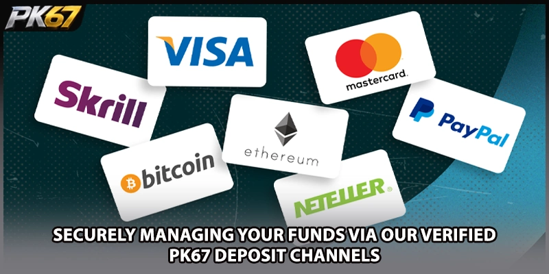 Securely managing your funds via our verified PK67 Deposit channels